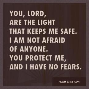 Sign reads: You, Lord, are the light that keeps me safe. I am not afraid of anyone. You protect me, and I have no fears.